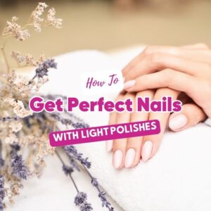 Achieving Perfect Gel Polish Coverage: A Step-by-Step Guide